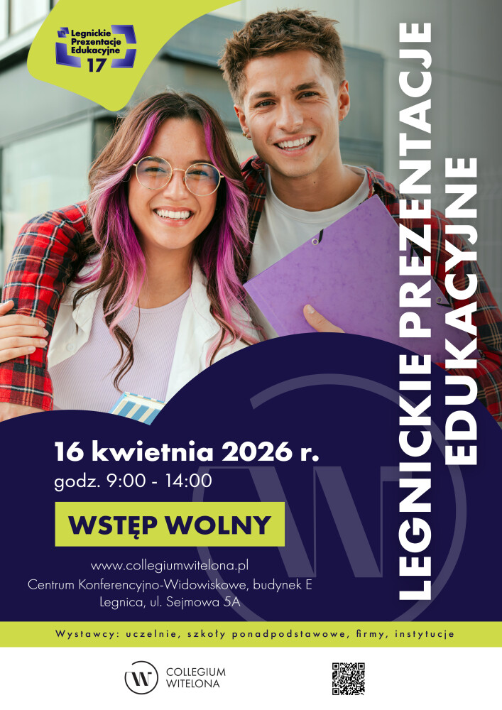 Plakat promujący wydarzenie edukacyjne „Legnickie Prezentacje Edukacyjne 17”. Na zdjęciu uśmiechnięta młoda kobieta i młody mężczyzna stojący obok siebie z materiałami szkolnymi. Obok znajduje się pionowy napis „Legnickie Prezentacje Edukacyjne”. Informacje o wydarzeniu: 16 kwietnia 2026 r., godz. 9:00–14:00. Wstęp wolny. Miejsce: Centrum Konferencyjno-Widowiskowe, budynek E, Collegium Witelona w Legnicy, ul. Sejmowa 5A. Na plakacie znajduje się adres strony internetowej www.collegiumwitelona.pl  oraz kod QR. Wystawcy: uczelnie, szkoły ponadpodstawowe, firmy i instytucje.